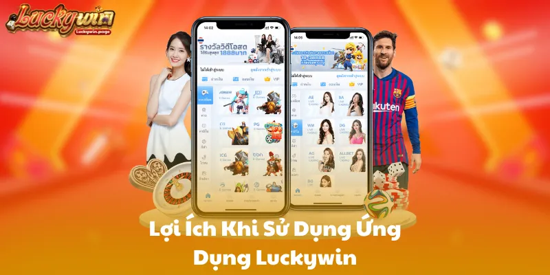 Lợi Ích Khi Sử Dụng Ứng Dụng Luckywin