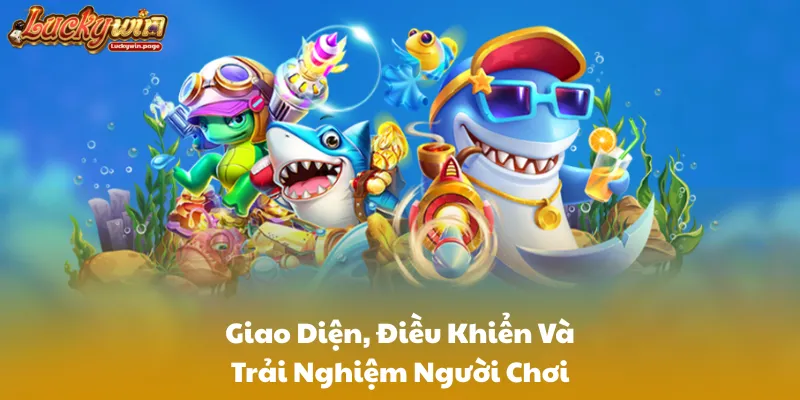 Giao Diện, Điều Khiển Và Trải Nghiệm Người Chơi