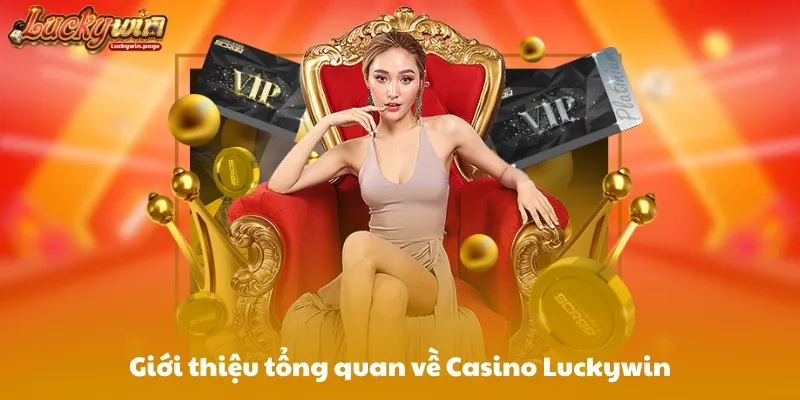 Giới thiệu tổng quan về Casino Luckywin