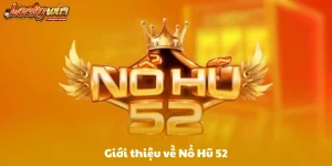 Giới thiệu về Nổ Hũ 52