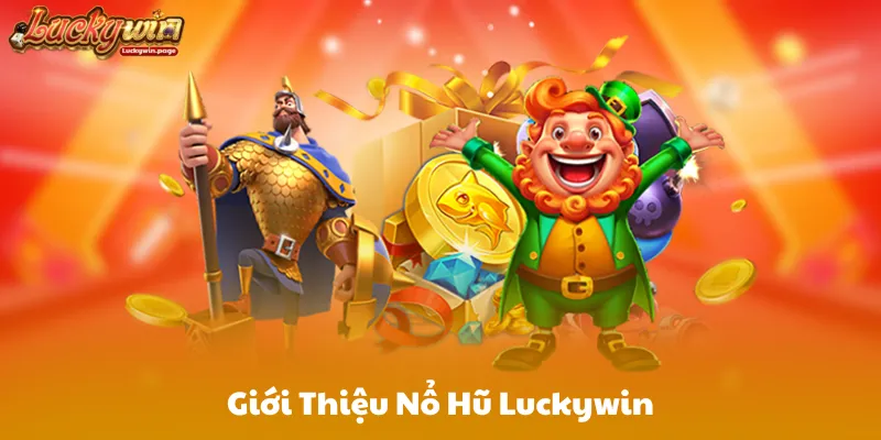 Giới Thiệu Nổ Hũ Luckywin